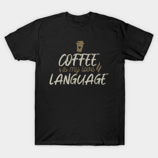 Coffee Is My Love Language T-Shirt